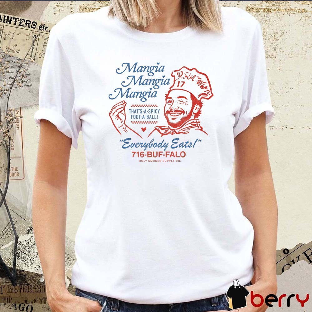 Mangia Mangia Mangia That’s A Spicy Foot A Ball Everybody Eats 716-Buffalo t-shirt