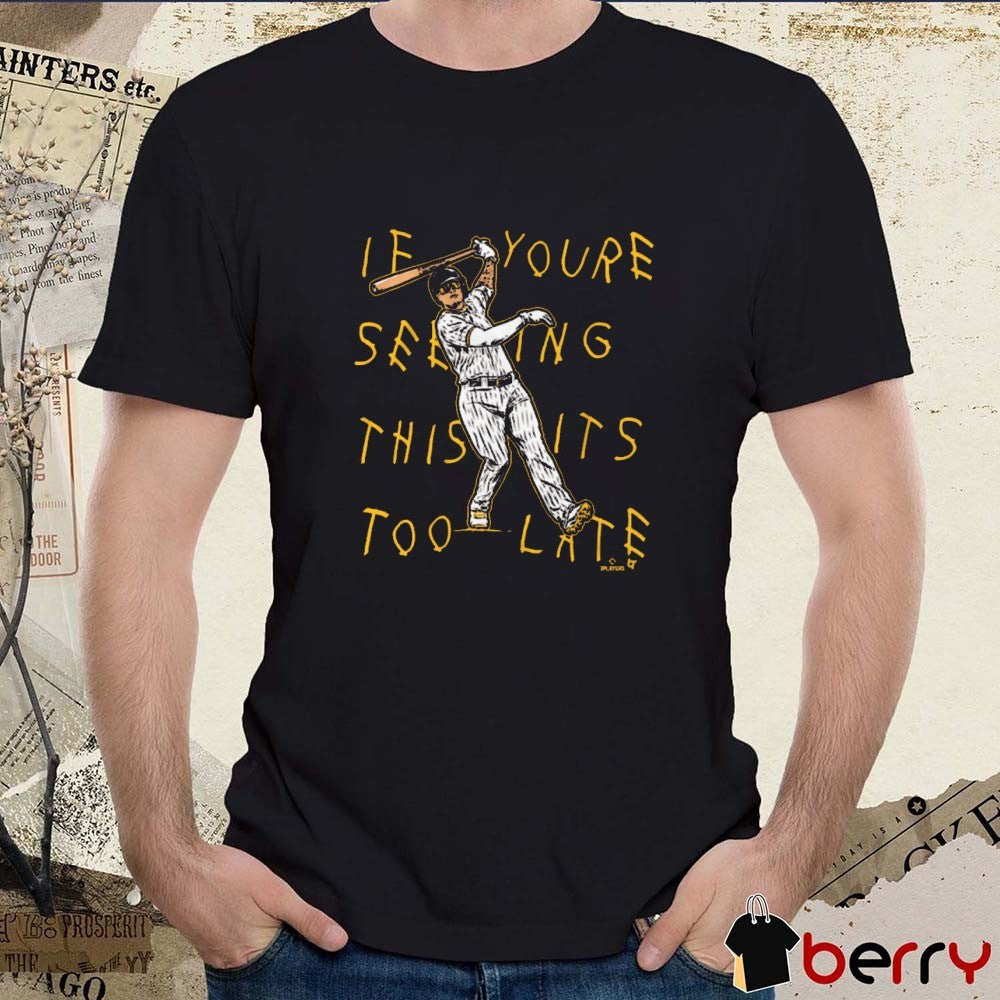Manny Machado Lean Back If Youre Seeing This Its Too Late San Diego Padres Baseball t-shirt