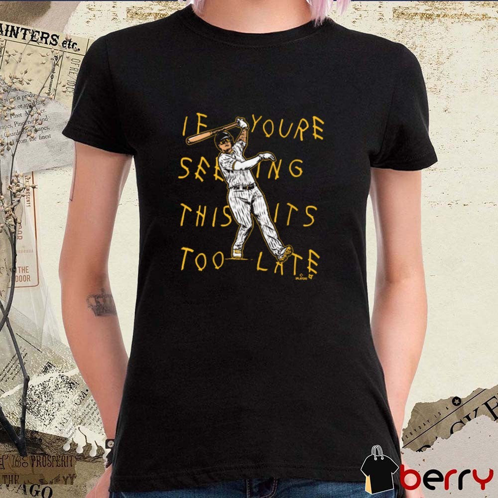 Manny Machado Lean Back If Youre Seeing This Its Too Late San Diego Padres Baseball t-shirt