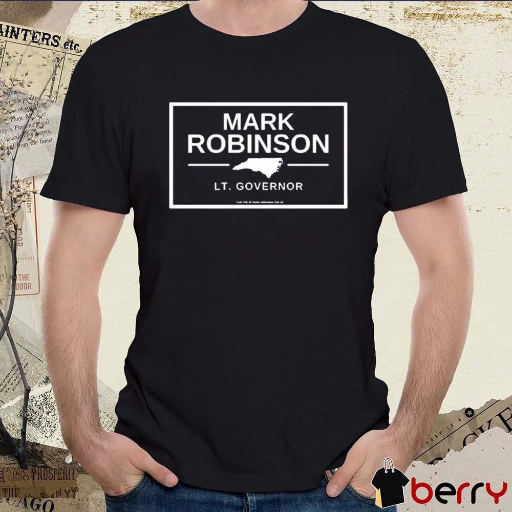 Markrobinsonnc Mark Robinson Lt Governor t-shirt