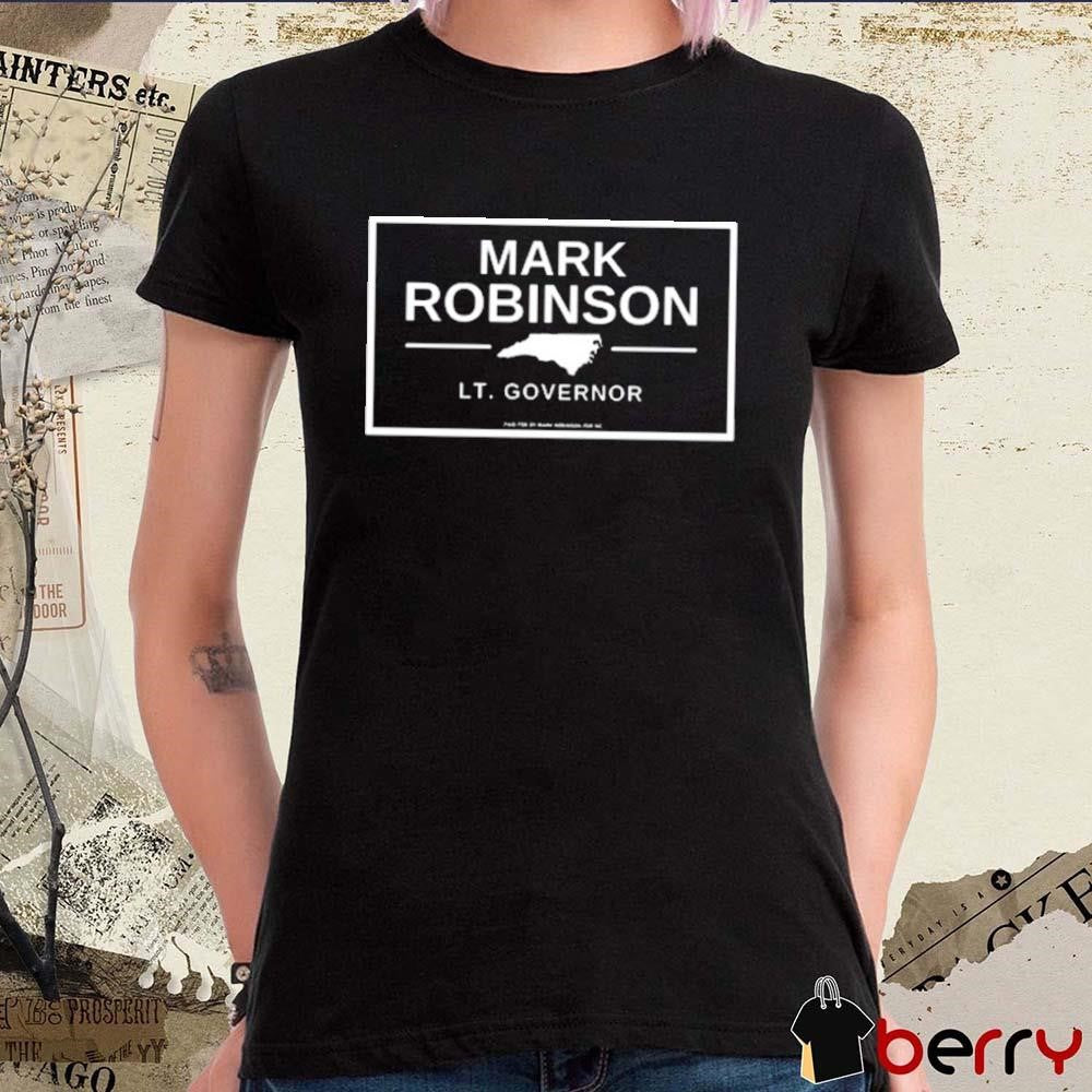 Markrobinsonnc Mark Robinson Lt Governor t-shirt