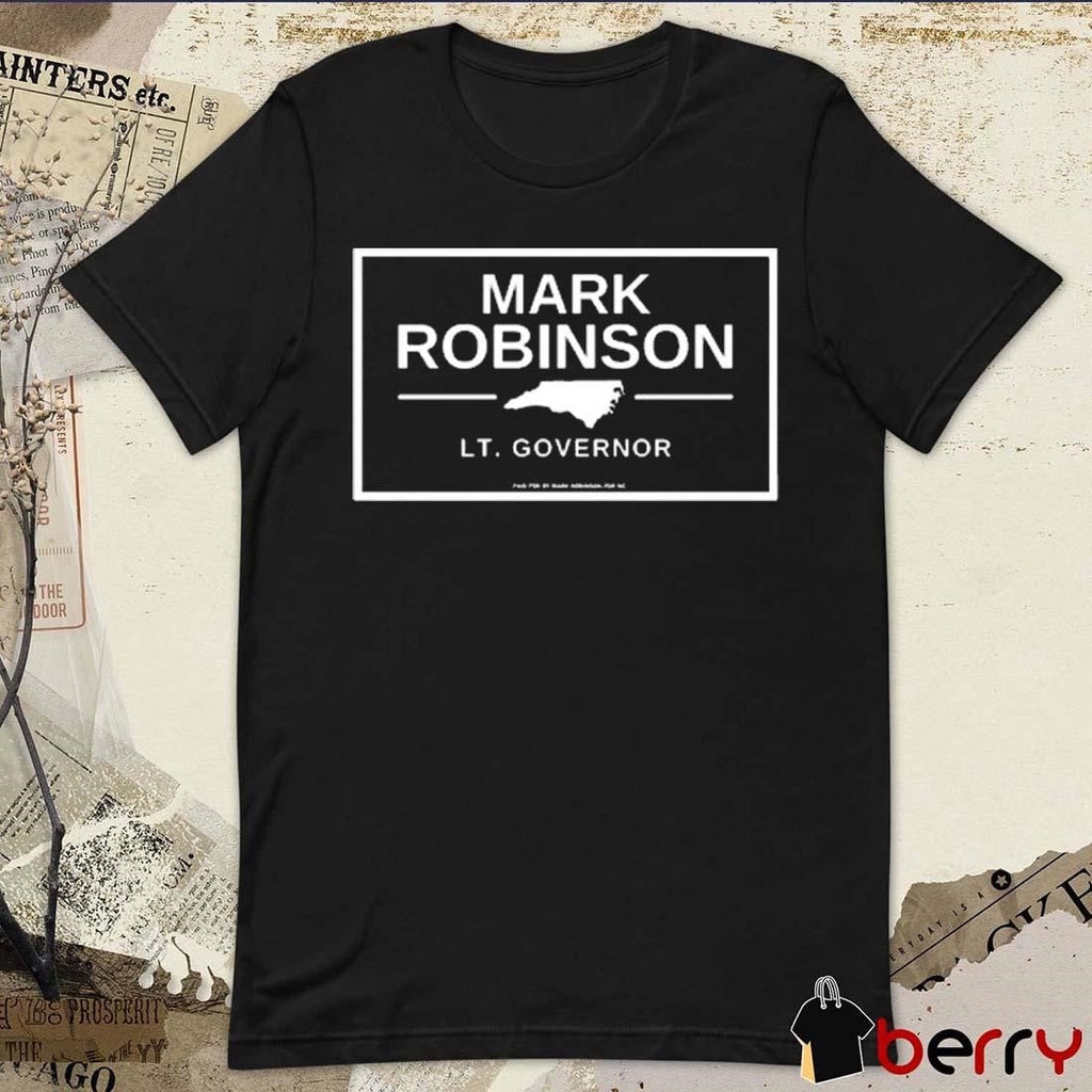 Markrobinsonnc Mark Robinson Lt Governor t-shirt