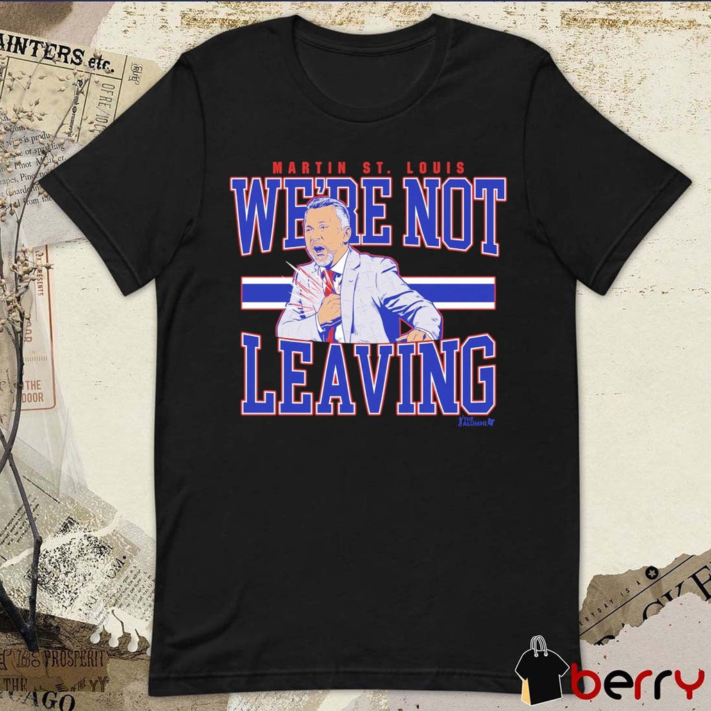 Martin St Louis Were Not Leaving Montreal Canadiens 2026 NHL Head Coach t-shirt