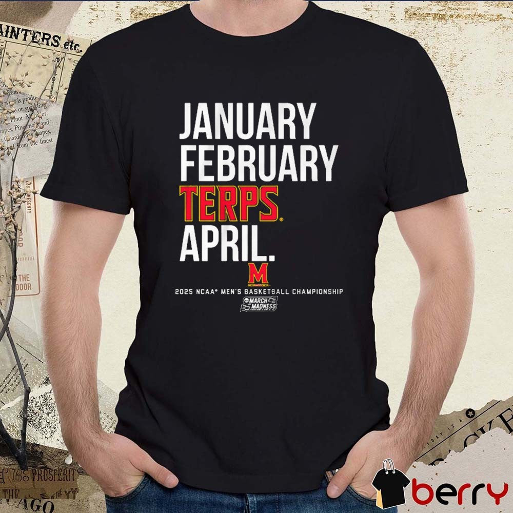 Maryland Terrapins Basketball January February Terps April 2025 NCAA DI Men’s Basketball Championship March Madness Logo t-shirt