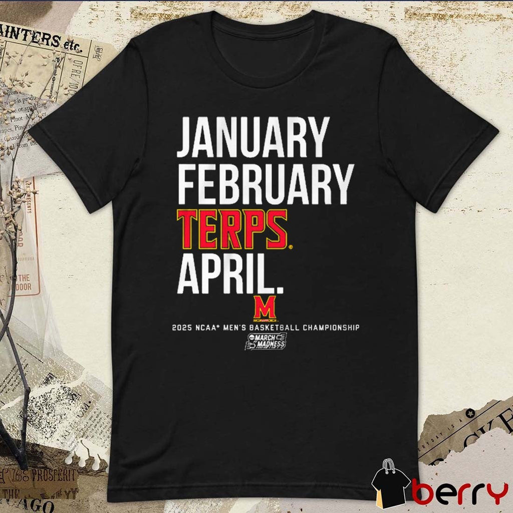 Maryland Terrapins Basketball January February Terps April 2025 NCAA DI Men’s Basketball Championship March Madness Logo t-shirt