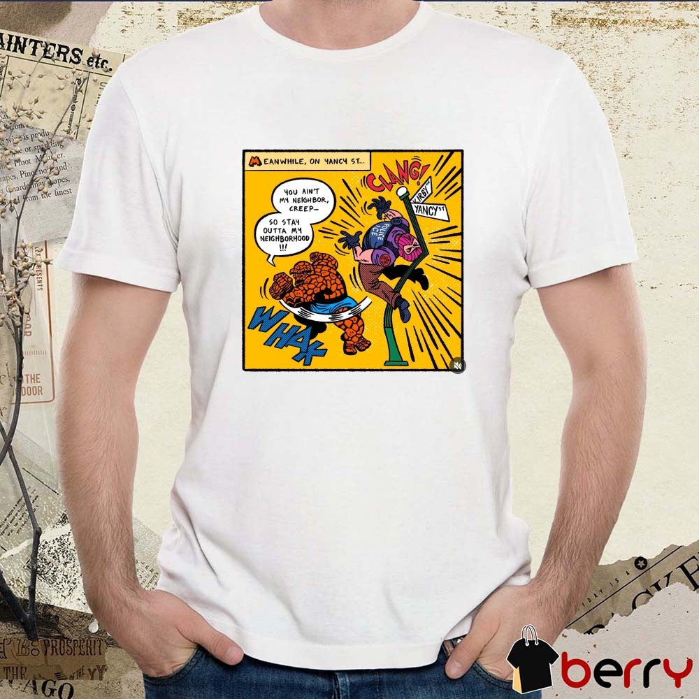 Meanwhile On Yancy St You Ain’t My Neighbor Creep So Stay Outta My Neighborhood t-shirt