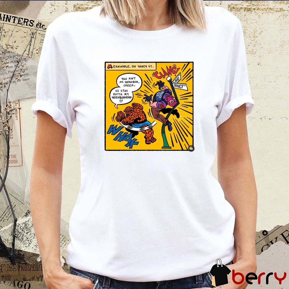 Meanwhile On Yancy St You Ain’t My Neighbor Creep So Stay Outta My Neighborhood t-shirt