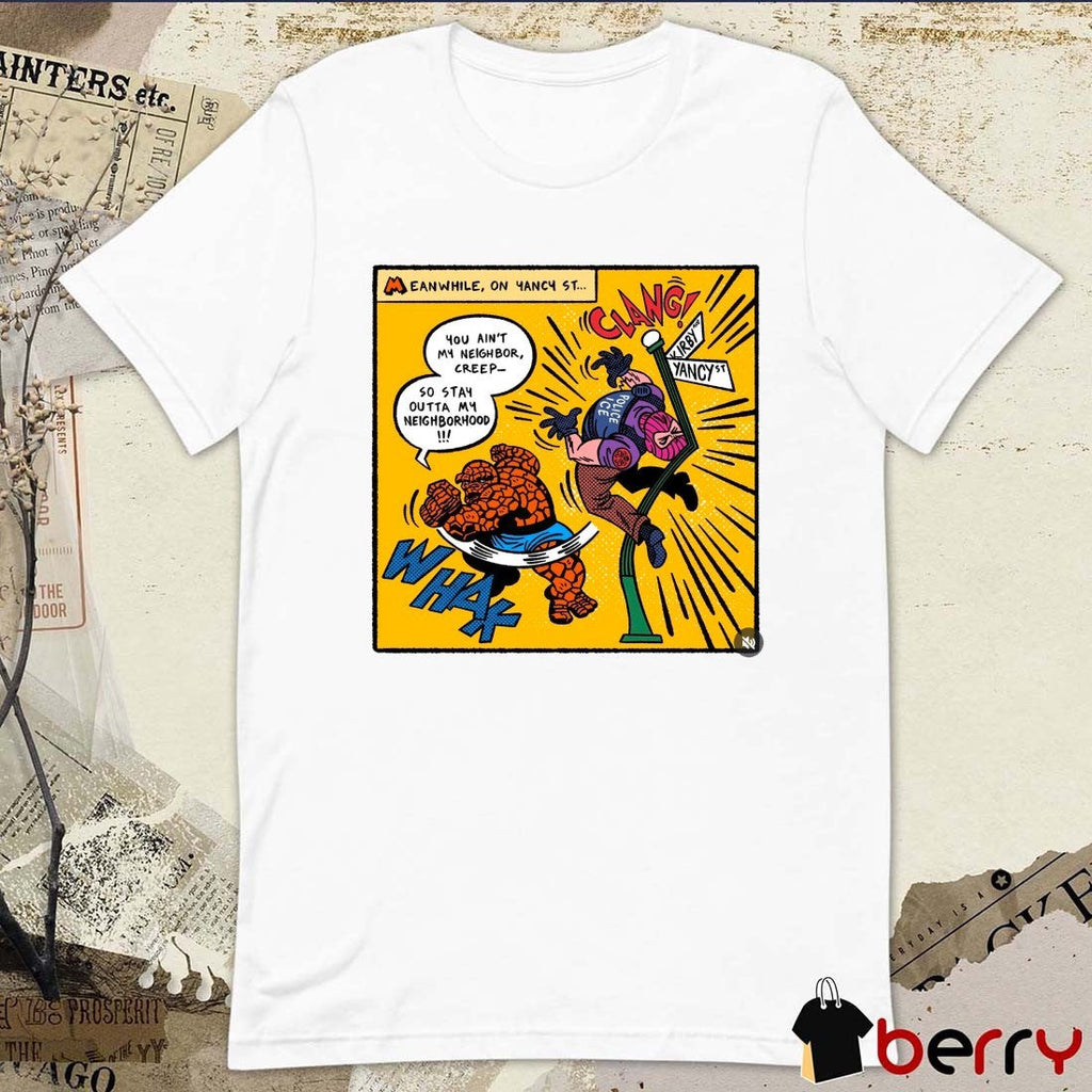 Meanwhile On Yancy St You Ain’t My Neighbor Creep So Stay Outta My Neighborhood t-shirt