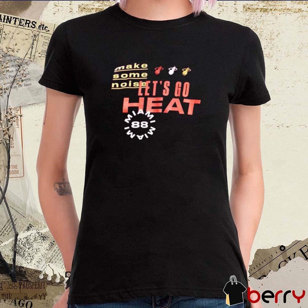 Miami Heat Let’s Go Heat Make Some Noise t-shirt