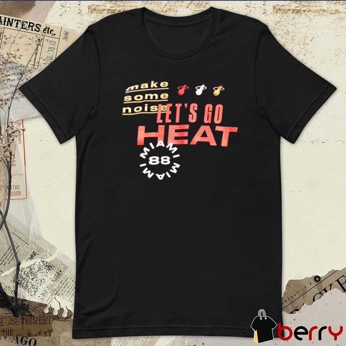 Miami Heat Let’s Go Heat Make Some Noise t-shirt