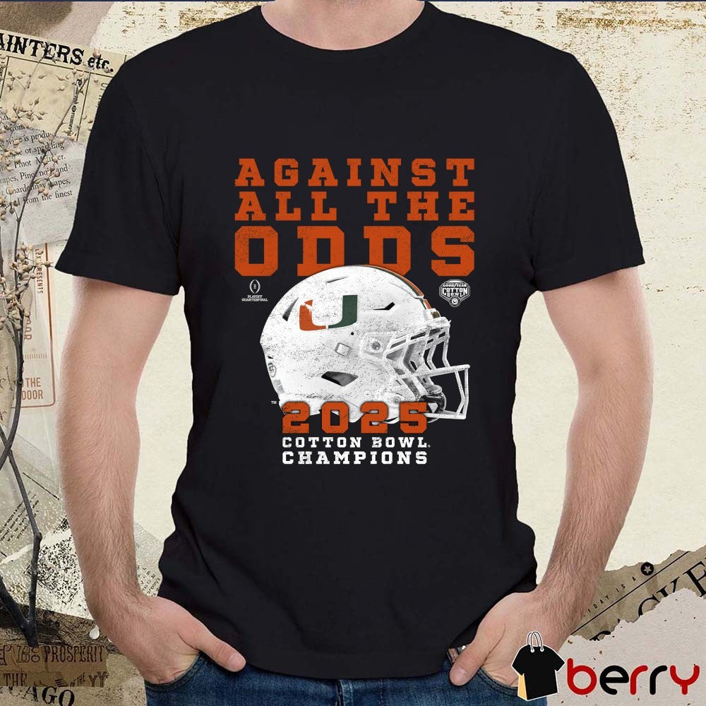 Miami Hurricanes Against All The Odds 2025 Cotton Bowl Champs t-shirt