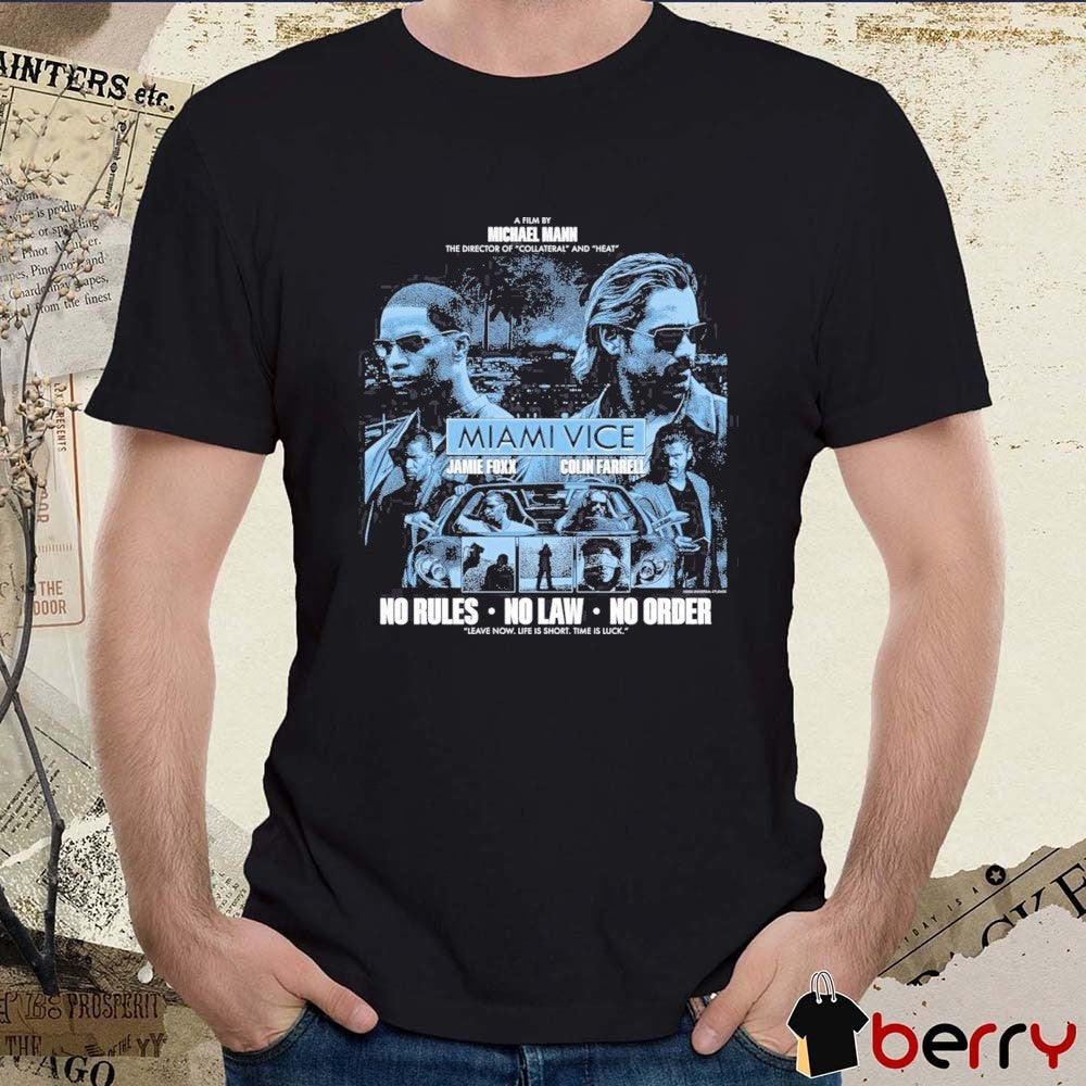 Miami Vice Jamie Foxx Colin Farrell No Rules No Law No Order Leave Now Life Is Short Time Is Luck t-shirt