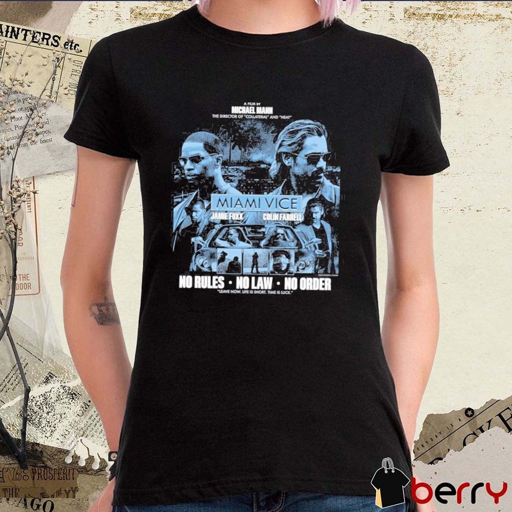 Miami Vice Jamie Foxx Colin Farrell No Rules No Law No Order Leave Now Life Is Short Time Is Luck t-shirt