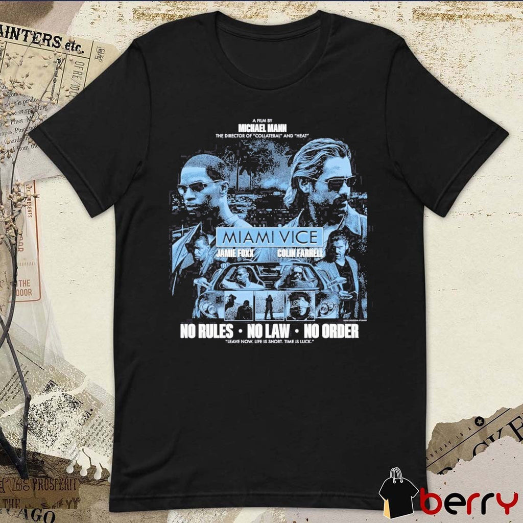 Miami Vice Jamie Foxx Colin Farrell No Rules No Law No Order Leave Now Life Is Short Time Is Luck t-shirt