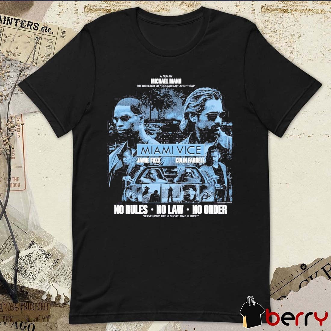 Miami Vice Jamie Foxx Colin Farrell No Rules No Law No Order Leave Now Life Is Short Time Is Luck t-shirt