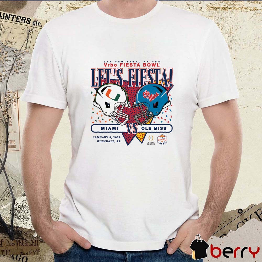 Miami vs. Ole Miss 2026 CFP Semifinal At The Vrbo Fiesta Bowl Let’s Fiesta Glendale AZ t-shirt