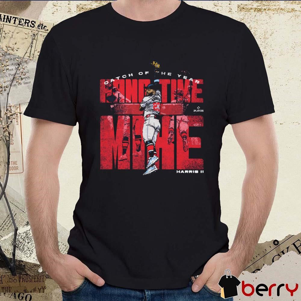 Michael Harris II Atlanta Hang Time Mike Catch Of The Year Atlanta Braves MLB t-shirt