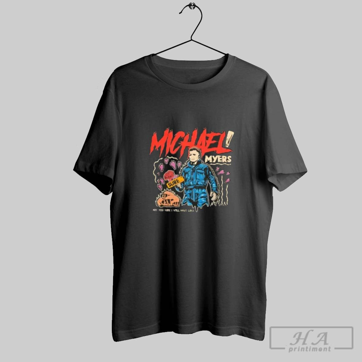 Official Michael Myers Sure Are You Sure I Still Have Love Halloween