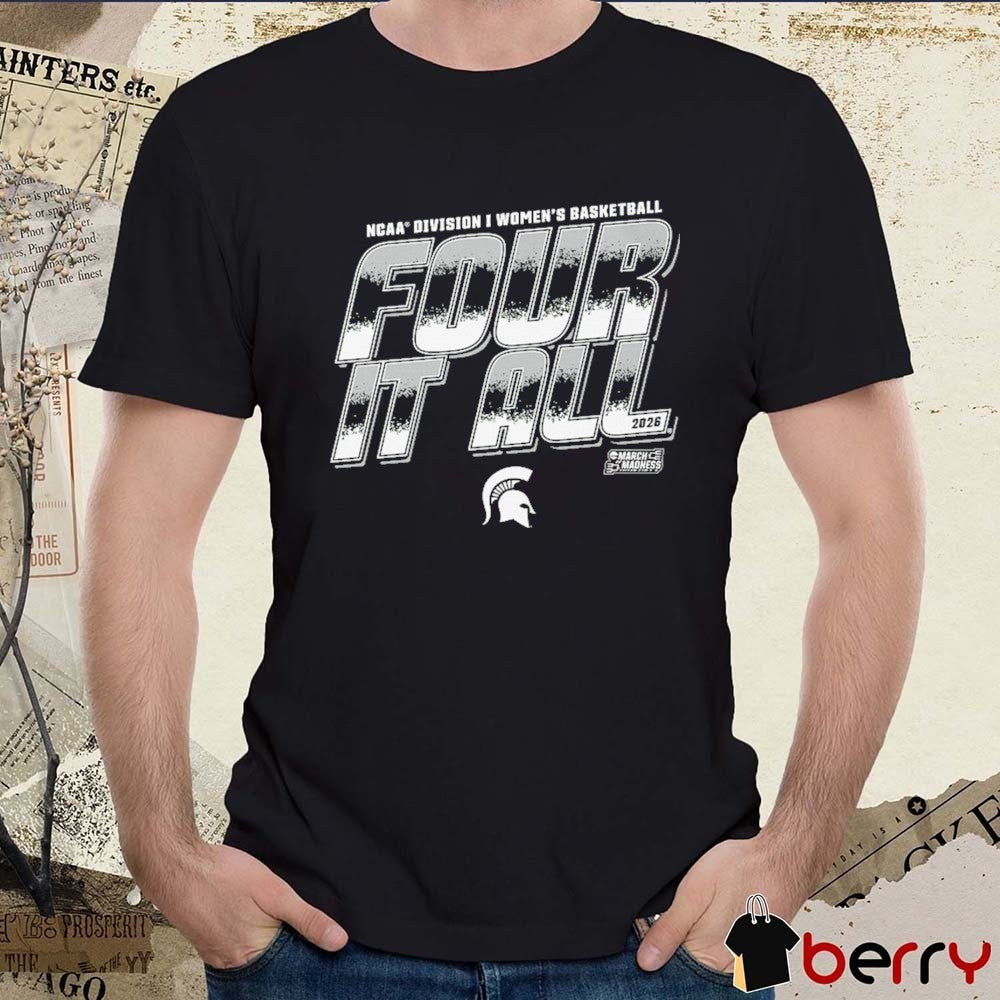 Michigan State Spartans 2026 NCAA Division I Women’s Basketball Four It All March Madness t-shirt