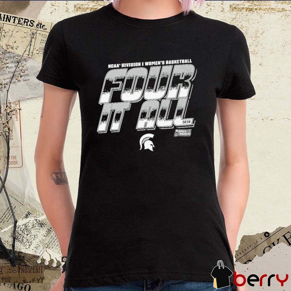Michigan State Spartans 2026 NCAA Division I Women’s Basketball Four It All March Madness t-shirt