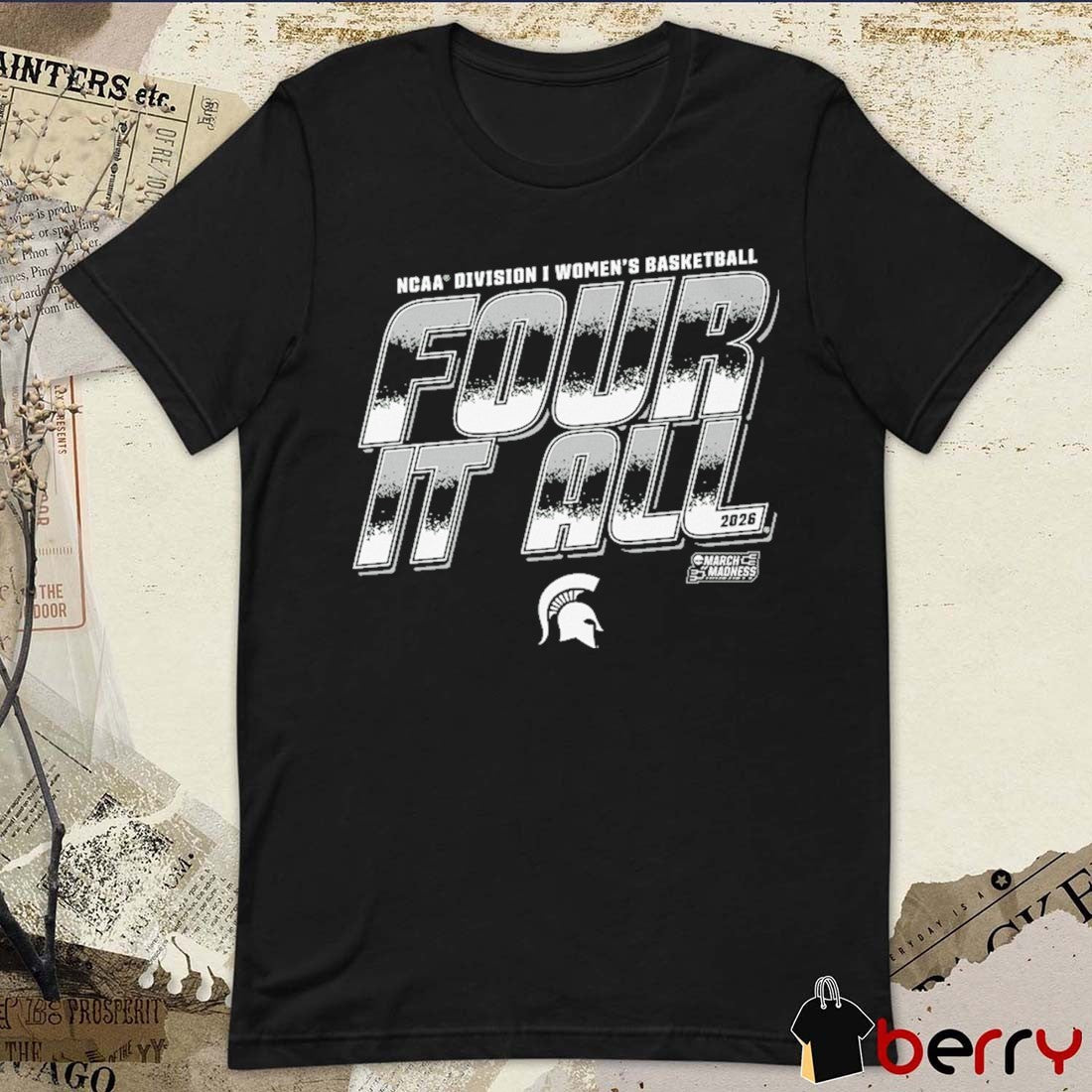 Michigan State Spartans 2026 NCAA Division I Women’s Basketball Four It All March Madness t-shirt