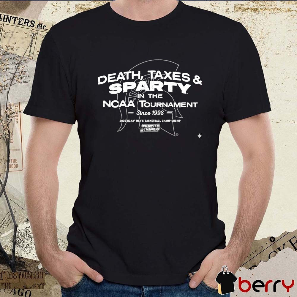 Michigan State Spartans MBB Death, Taxes and Sparty In The NCAA Tournament t-shirt
