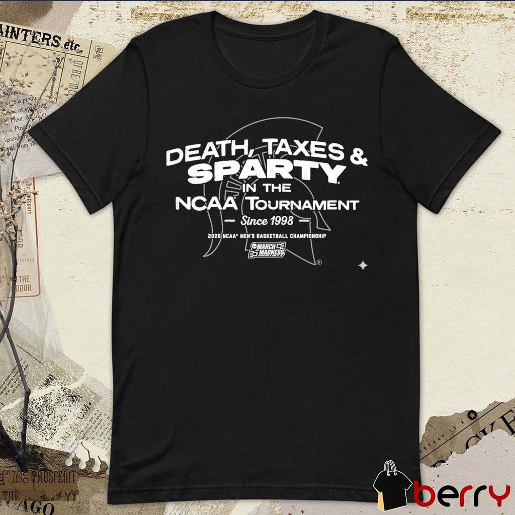 Michigan State Spartans MBB Death, Taxes and Sparty In The NCAA Tournament t-shirt