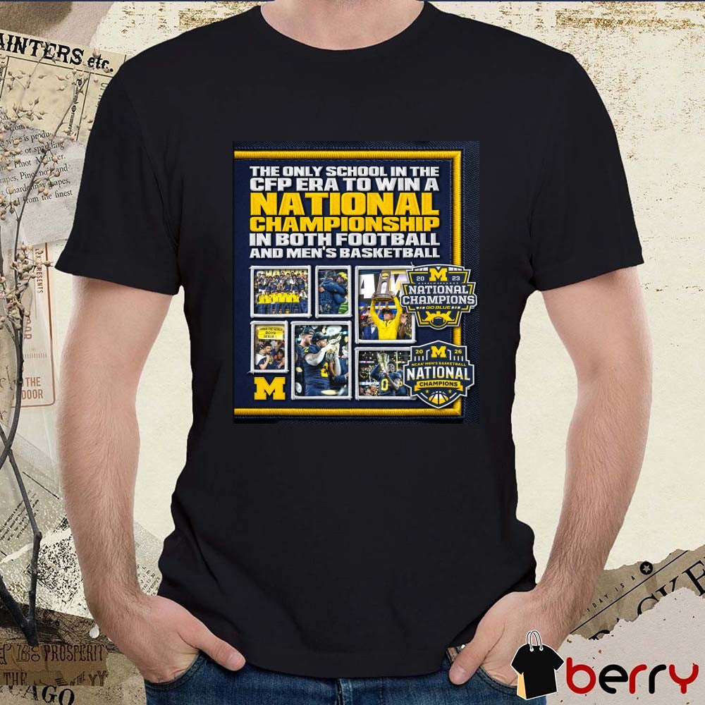 Michigan The Only School In The CFP Era To Wina National Championship In Both Football And Men’s Basketball Poster t-shirt