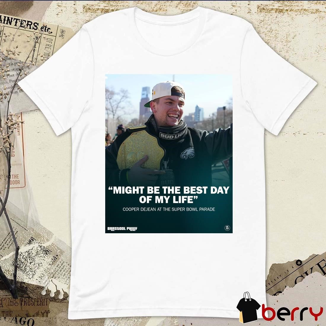 Might Be The Best Day Of My Life Cooper Dejean At The Super Bowl Parade Philadelphia Eagles NFL Poster t-shirt