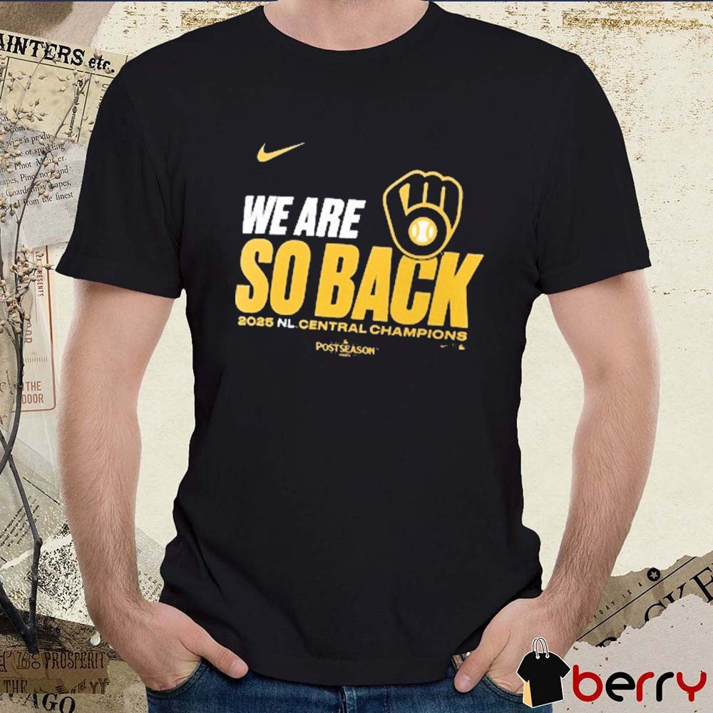 Milwaukee Brewers 2025 Nation League Central Division Champions We Are So Back Fan Gear t-shirt