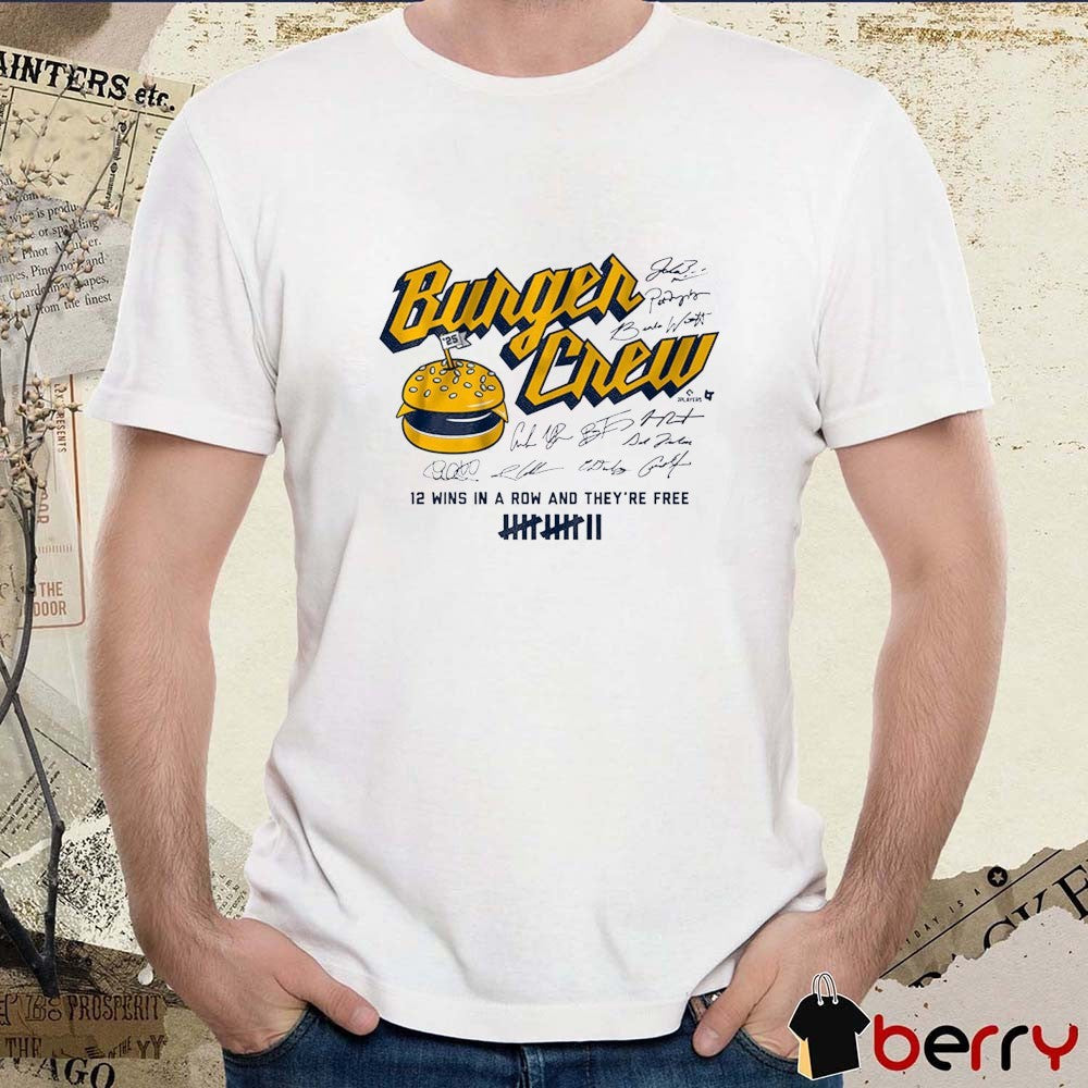 Milwaukee Brewers Burger Crew 12 Wins In A Row And They’re Free Signatures 2025 t-shirt