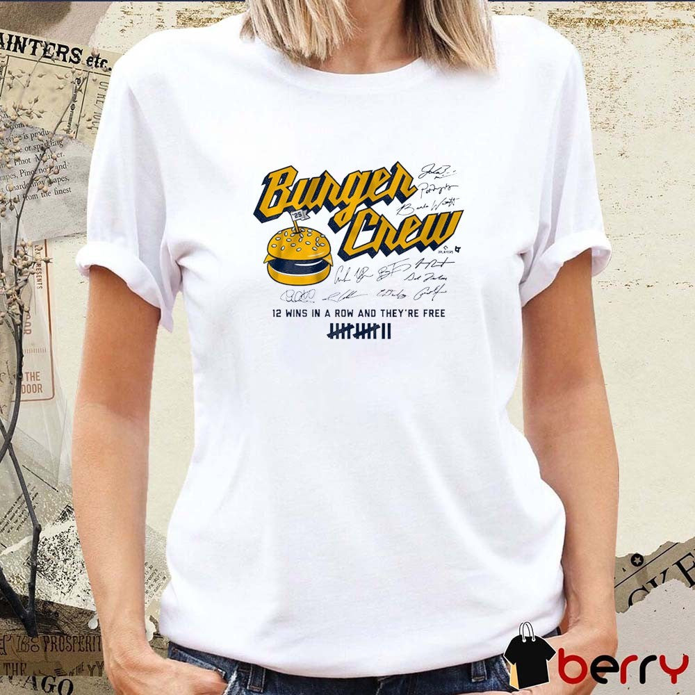 Milwaukee Brewers Burger Crew 12 Wins In A Row And They’re Free Signatures 2025 t-shirt