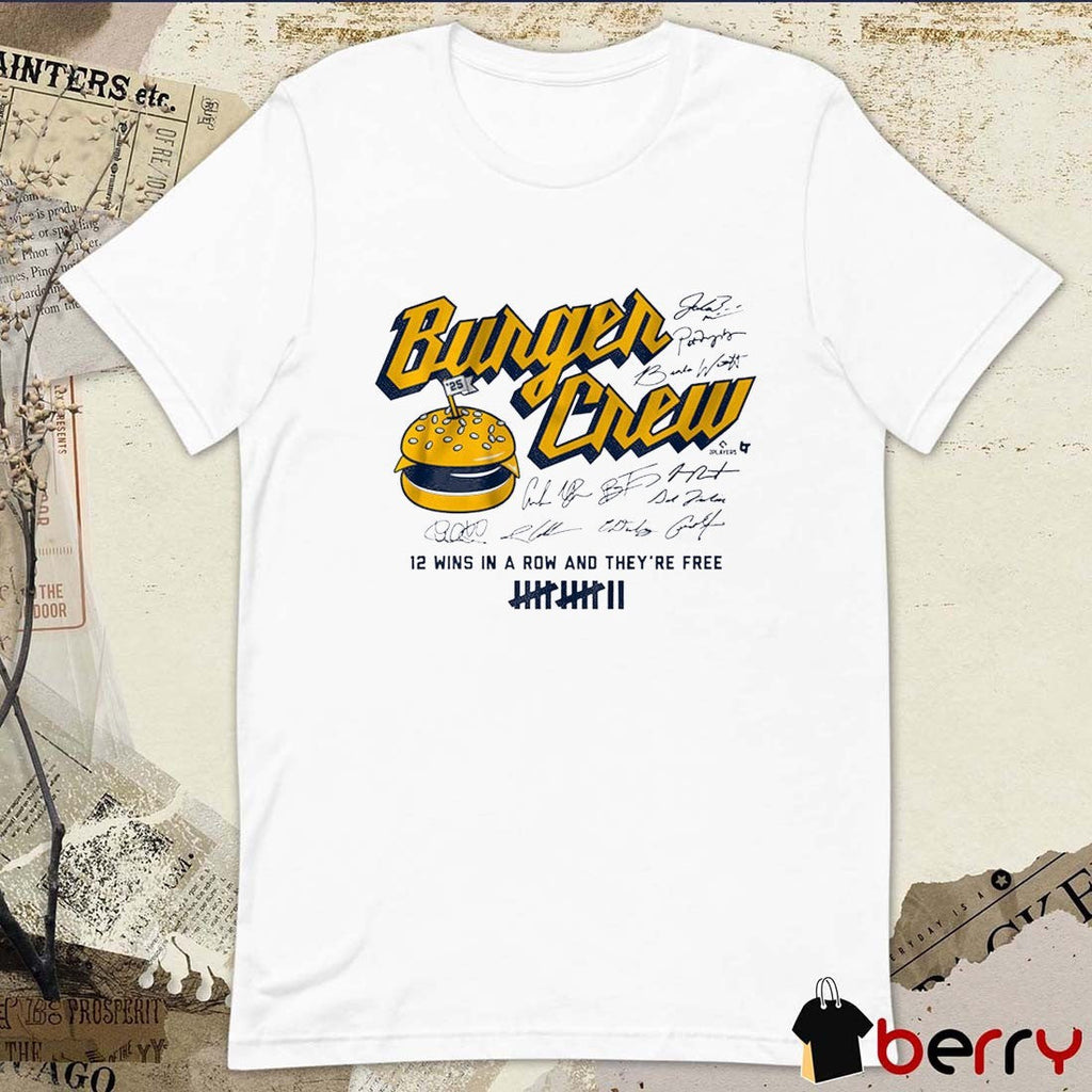 Milwaukee Brewers Burger Crew 12 Wins In A Row And They’re Free Signatures 2025 t-shirt