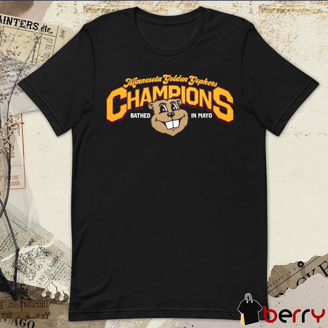 Minnesota Golden Gophers 2025 Champions Bathed In Mayo t-shirt