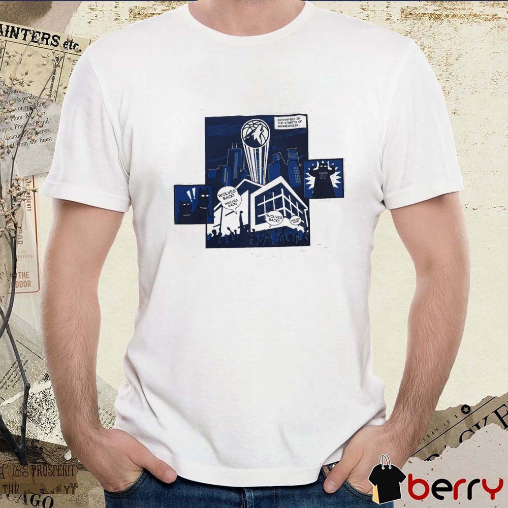 Minnesota Timberwolves Meanwhile In The Streets Of Minneapolis Wolves Back t-shirt
