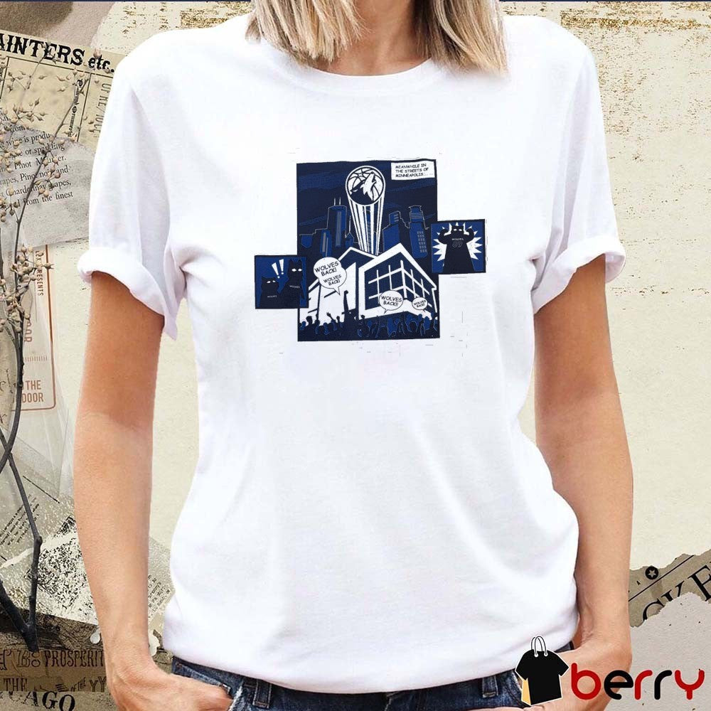 Minnesota Timberwolves Meanwhile In The Streets Of Minneapolis Wolves Back t-shirt