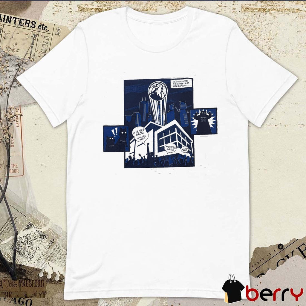 Minnesota Timberwolves Meanwhile In The Streets Of Minneapolis Wolves Back t-shirt