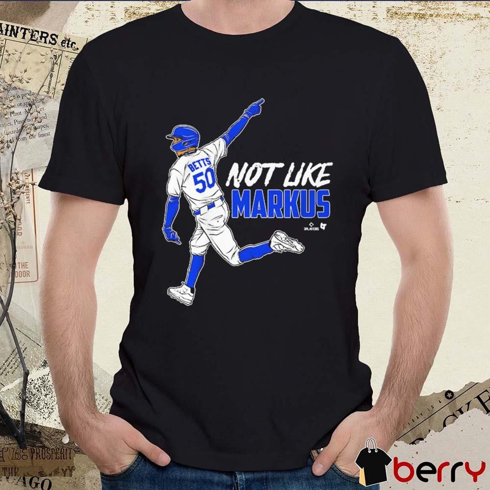 Mookie Betts Not Like Markus Los Angeles Dodgers Baseball MLB Baseball t-shirt