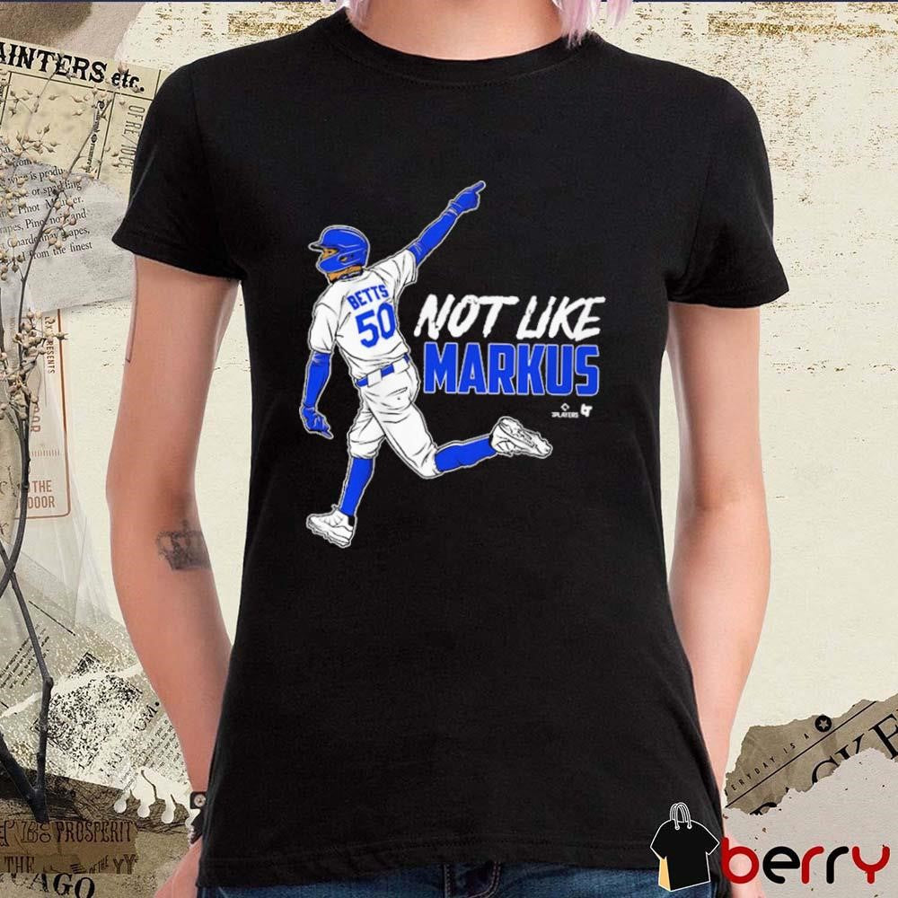 Mookie Betts Not Like Markus Los Angeles Dodgers Baseball MLB Baseball t-shirt
