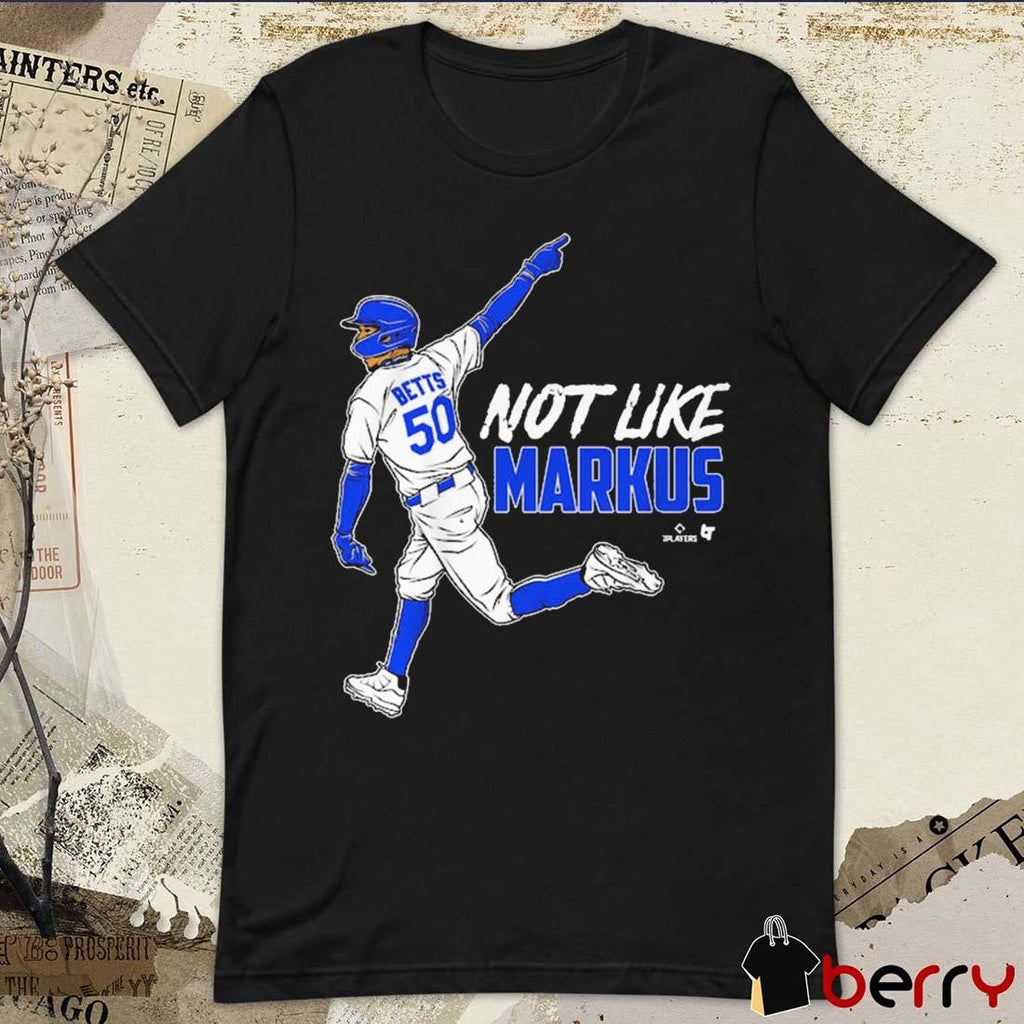 Mookie Betts Not Like Markus Los Angeles Dodgers Baseball MLB Baseball t-shirt