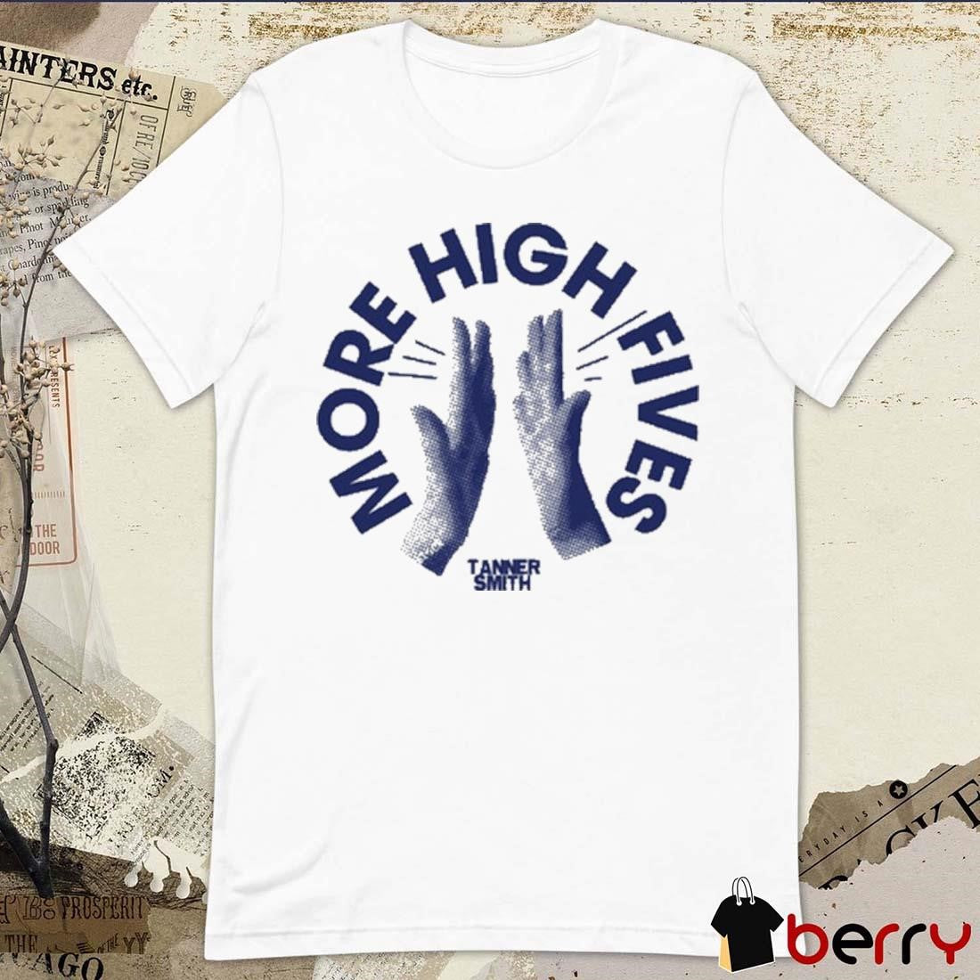 More High Fives Tanner Smith t-shirt