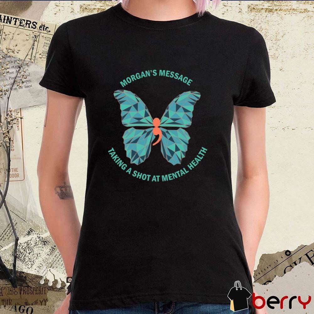 Morgan’s Message Taking A Shot A Mental Health t-shirt