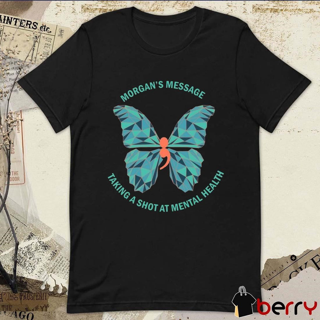 Morgan’s Message Taking A Shot A Mental Health t-shirt