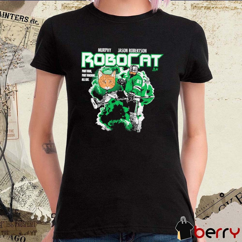 Murphy Jason Robertson RoboCat Part Man Part Machine All Cat Dallas Stars Hockey t-shirt
