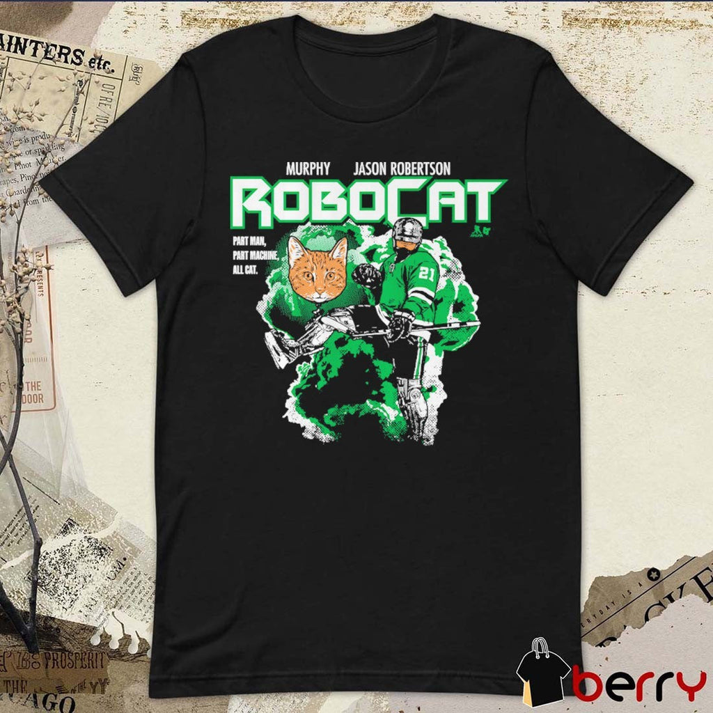 Murphy Jason Robertson RoboCat Part Man Part Machine All Cat Dallas Stars Hockey t-shirt