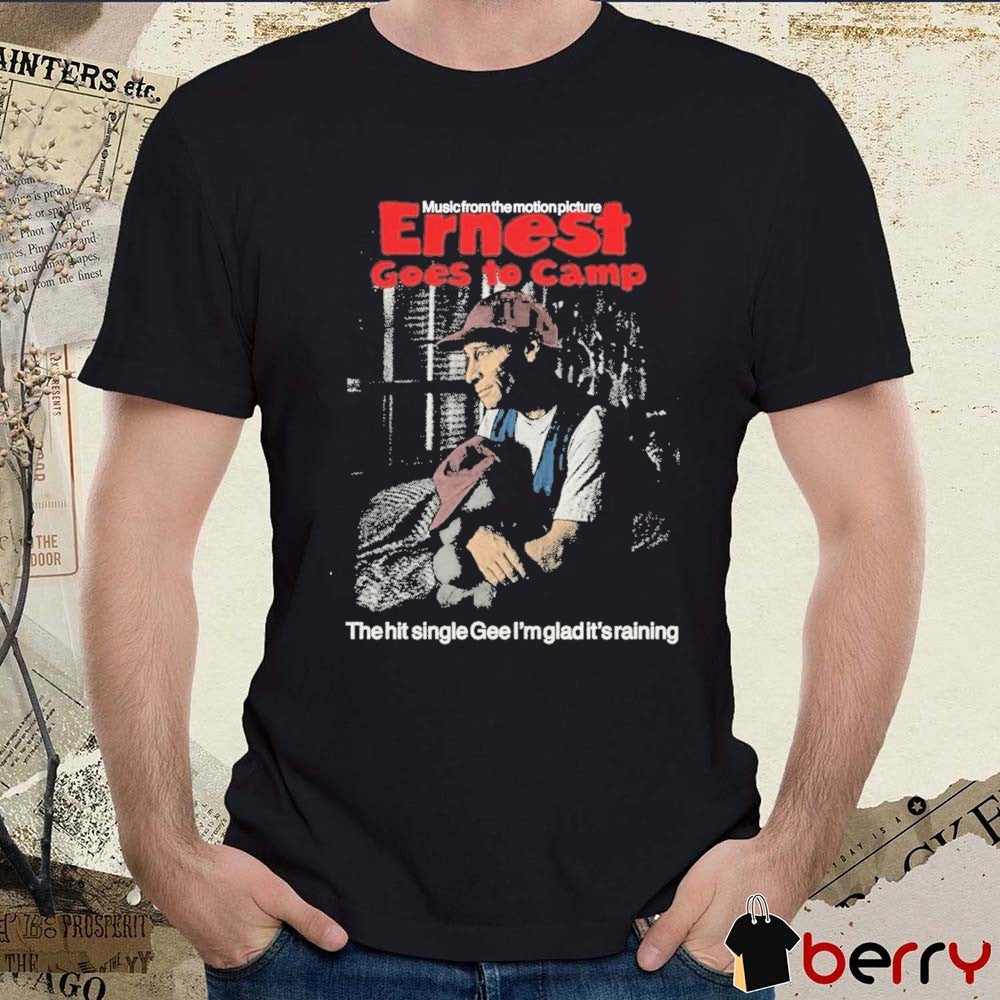 Music From The Motion Picture Ernest Goes To Camp The Hit Single Gee I’m Glad It’s Raining t-shirt