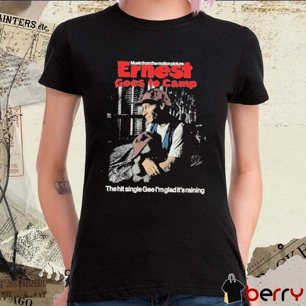 Music From The Motion Picture Ernest Goes To Camp The Hit Single Gee I’m Glad It’s Raining t-shirt