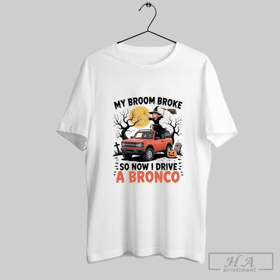 Official My Broom Broke So Now I Drive A Bronco