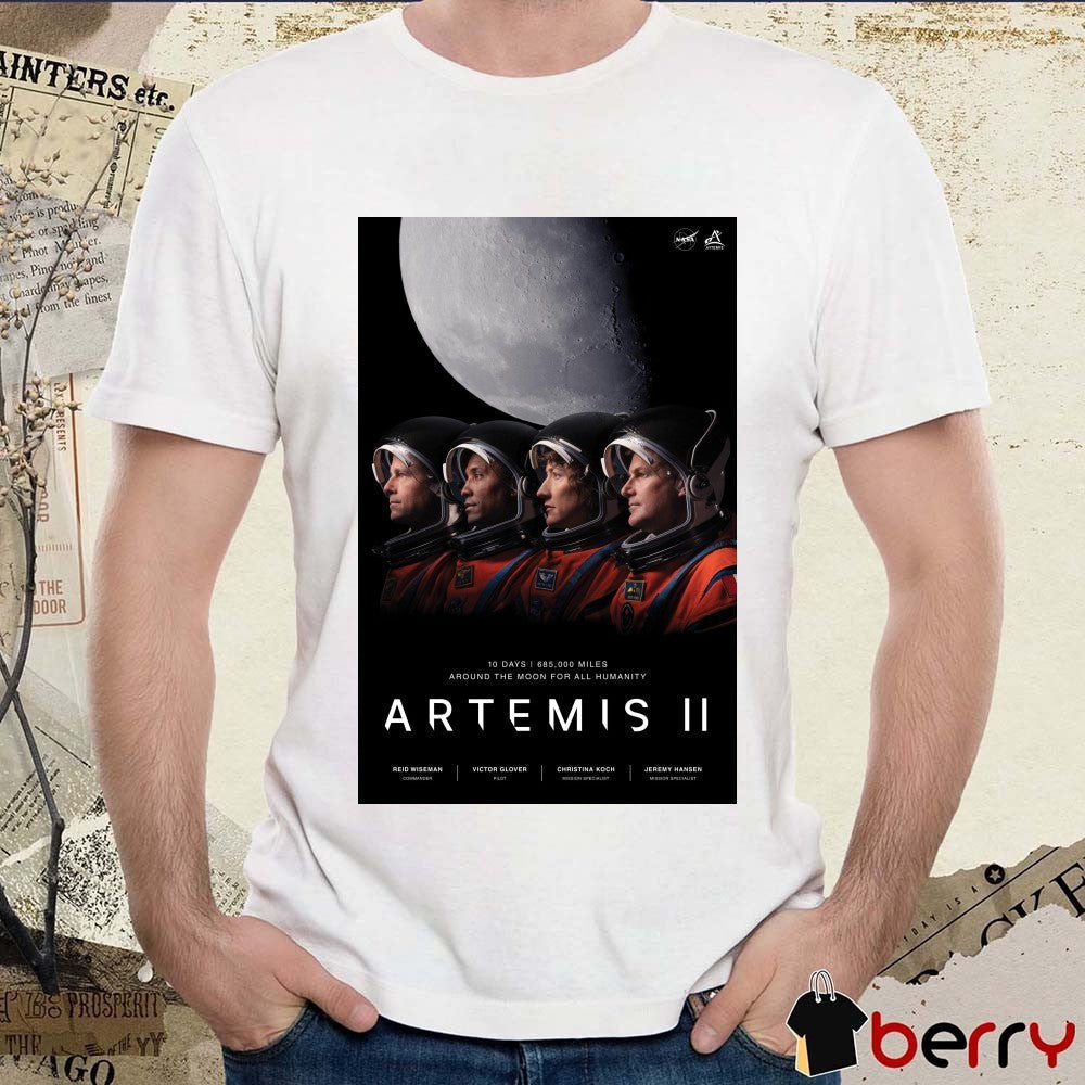 NASA 10 Days 685 000 Miles Around The Moon For All Humanity Artemis II 2026 Poster t-shirt