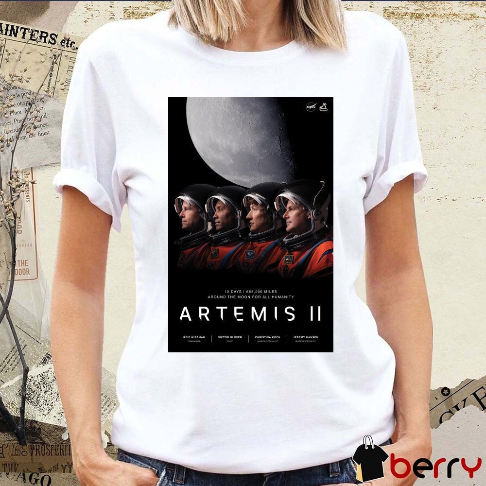 NASA 10 Days 685 000 Miles Around The Moon For All Humanity Artemis II 2026 Poster t-shirt